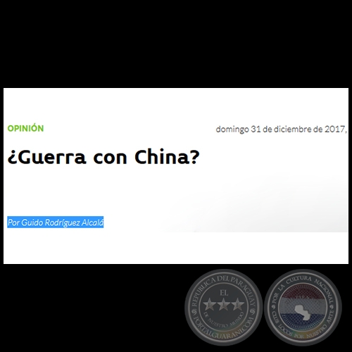 ¿GUERRA CON CHINA? - Por GUIDO RODRÍGUEZ ALCALÁ - Domingo, 31 de Diciembre de 2017